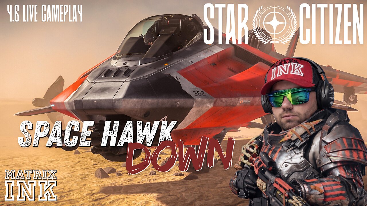 Space Hawk Down! Star Citizen LIVE Gameplay
