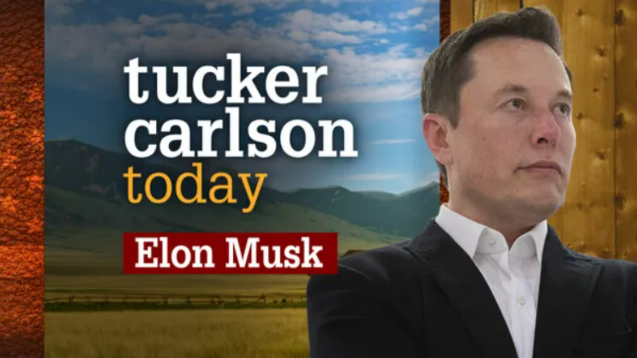 Elon Musk | Tucker Carlson Today