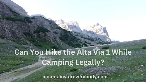 Can You Hike the Alta Via 1 While Camping Legally?