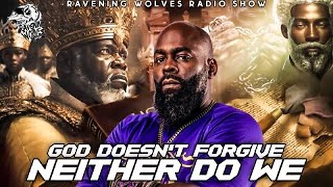 AVENING WOLVES RADIO SHOW: Episode 84 - God Doesn't Forgive Neither Do We