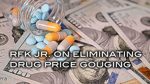RFK Jr. on Eliminating Drug Price Gouging