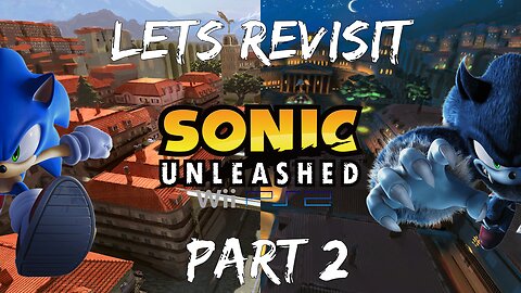 Lets Revisit Sonic Unleashed Wii/PS2 Part 2