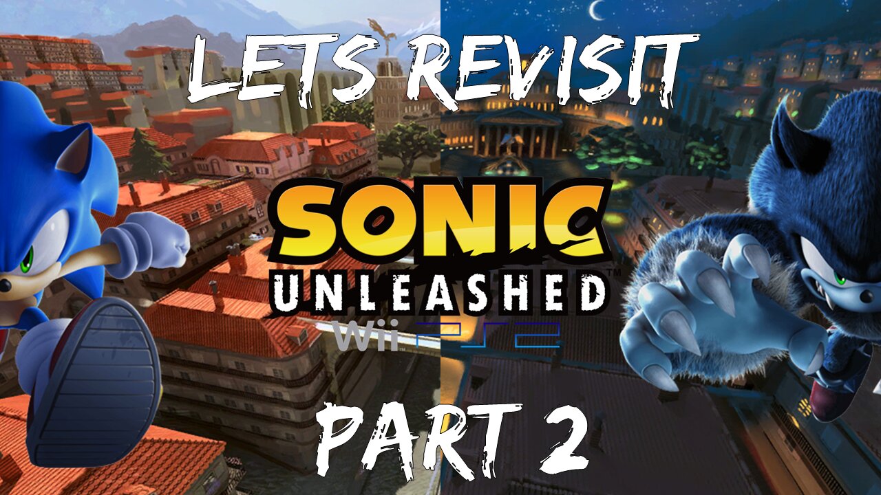 Lets Revisit Sonic Unleashed Wii/PS2 Part 2