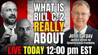 Bill C-2 Deep Dive with Constitutional Lawyer John Carpay