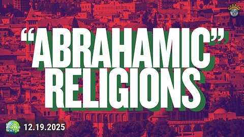 🔵 "Abrahamic" Religions | Noon Prayer Watch | 12.19.2025