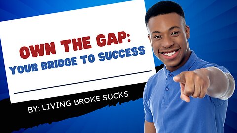 Own The Gap: Your Bridge to Success