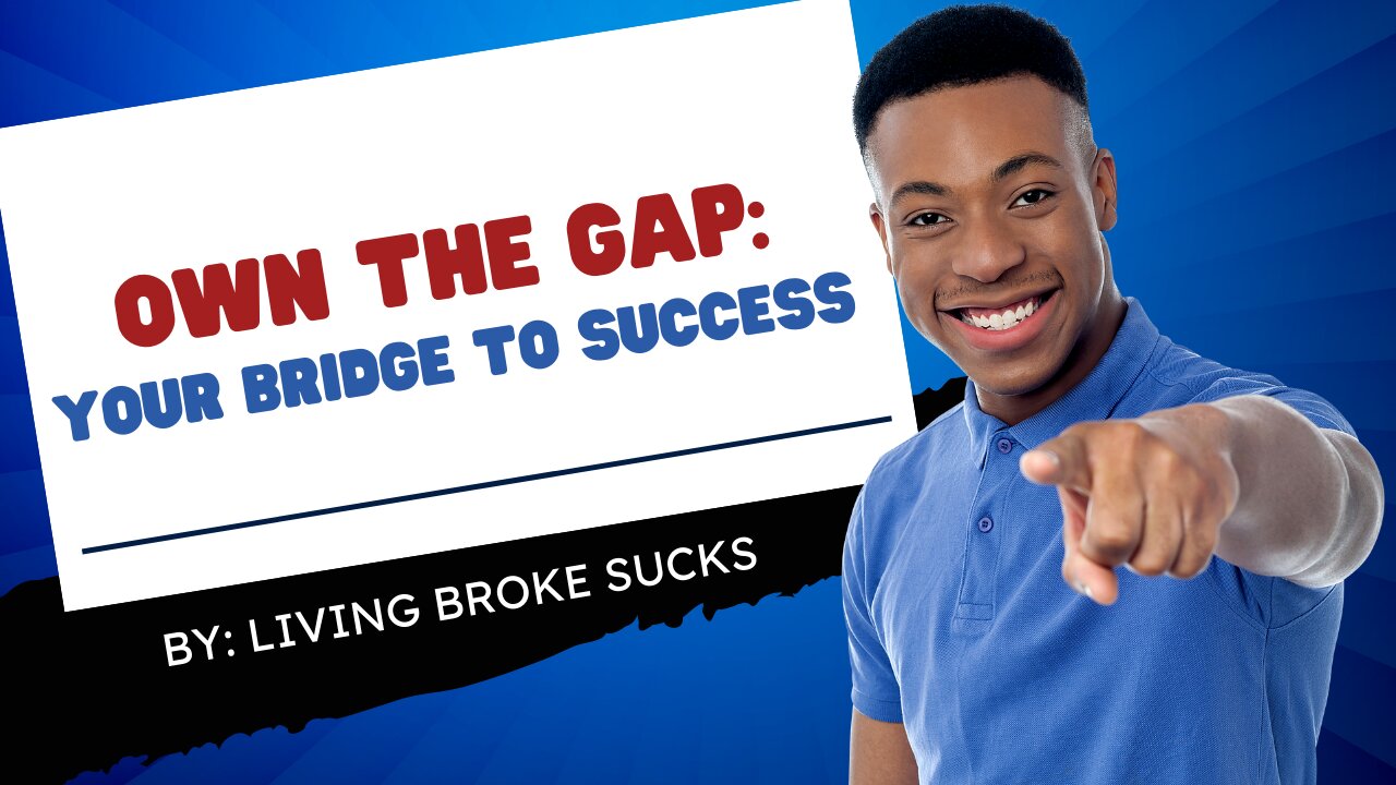 Own The Gap: Your Bridge to Success