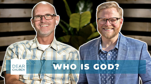 Who Is God? | Dear Church Ep. #321