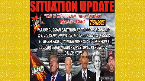 SITUATION UPDATE 7/31/25 - More Russia-Gate Docs To Be Released, Coming Nuke Standoff, Treason