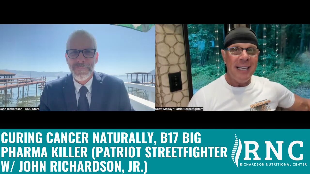 Curing Cancer Naturally, B17 Big Pharma Killer (Patriot Streetfighter w/ John Richardson, Jr.)