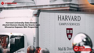 Harvard University Data Breach Alumni Donors, Mazda No Oracle Leak, Situsame Exposes 18M Properties