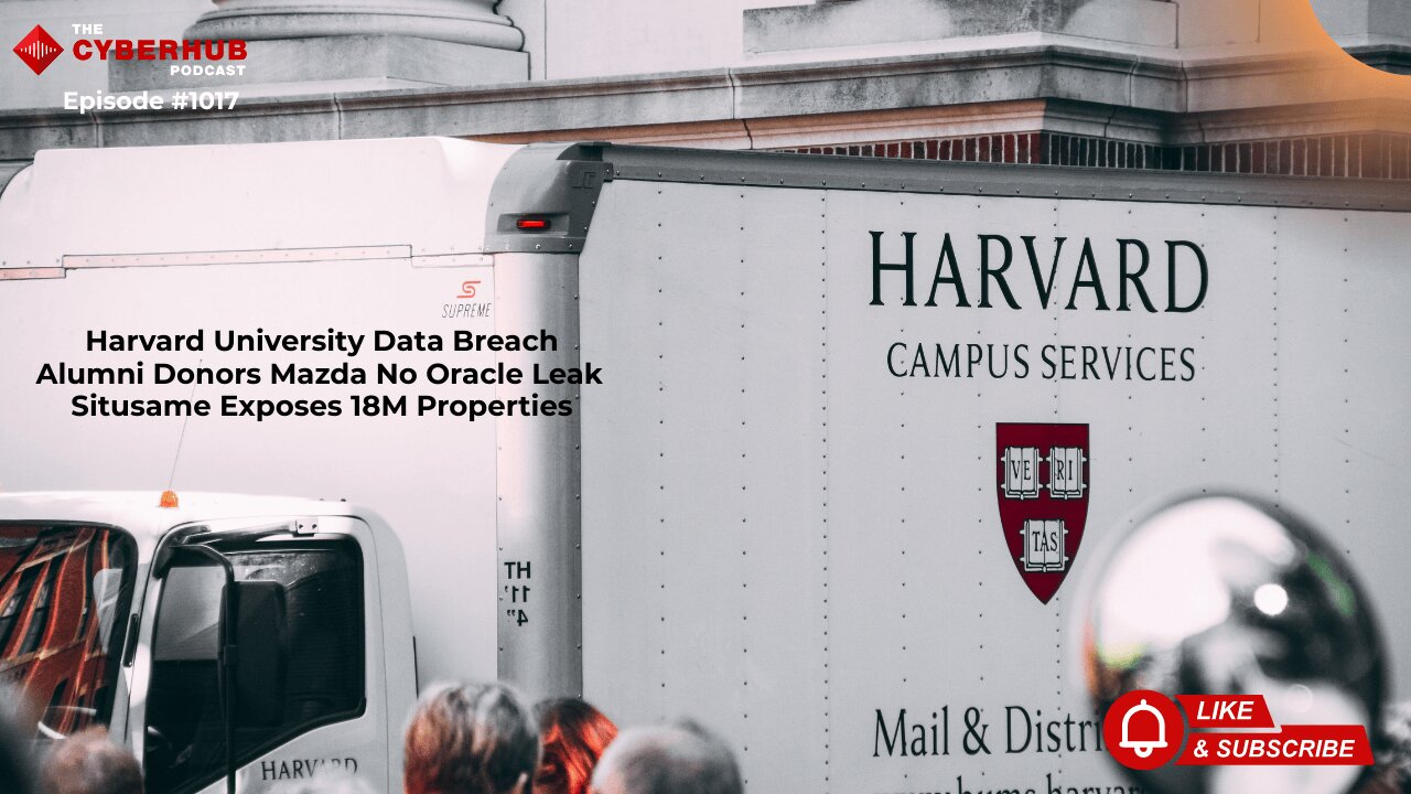 Harvard University Data Breach Alumni Donors, Mazda No Oracle Leak, Situsame Exposes 18M Properties