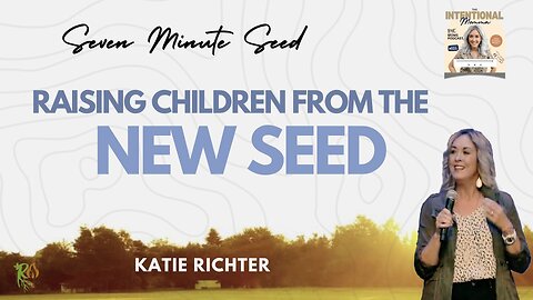 Raising Children from the New Seed - Intentional Mommas