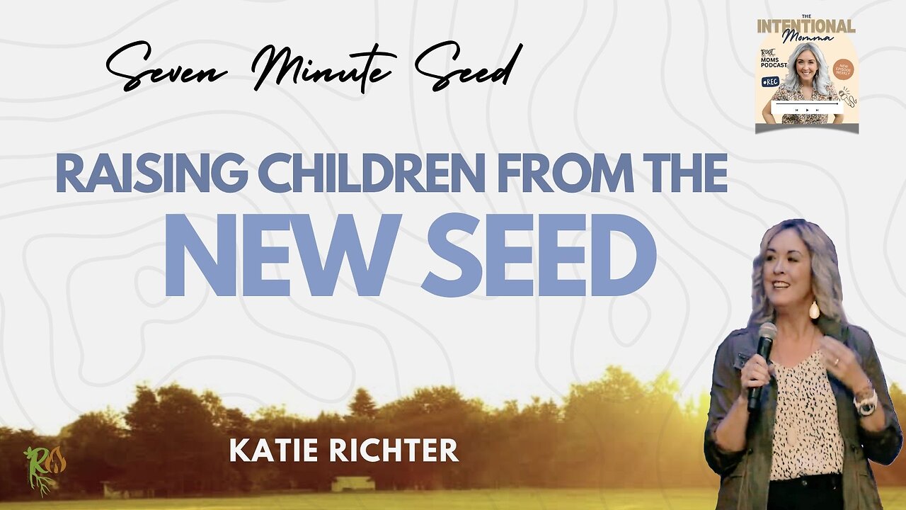 Raising Children from the New Seed - Intentional Mommas