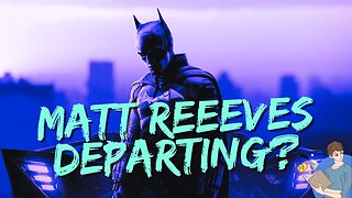 Is Matt Reeves Departing The Batman Part 2?