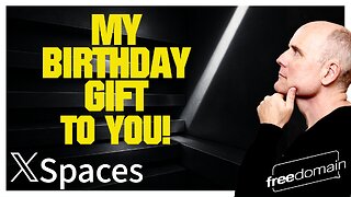 MY BIRTHDAY GIFT TO YOU!