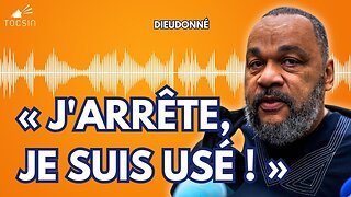 DIEUDONNÉ Commence Une Nouvelle Vie : "J'Arrête, Je Suis Usé !"
