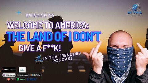 Episode 70: Welcome to America: The Land of I Don't Give a F**k! 