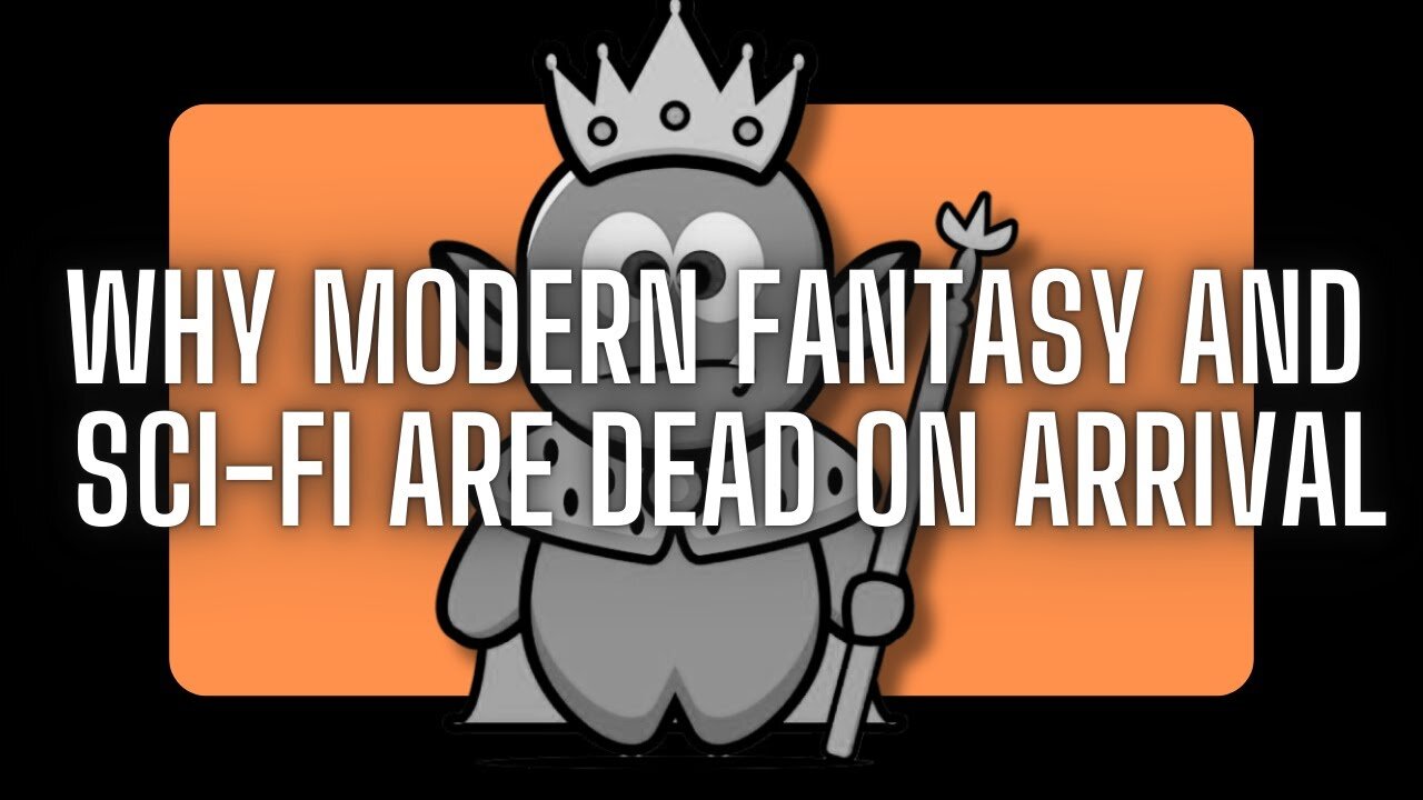 Why Modern Fantasy and Sci-Fi Are Dead on Arrival