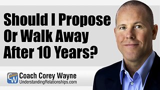 Should I Propose Or Walk Away After 10 Years?