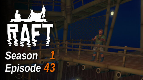 Raft S1 E43