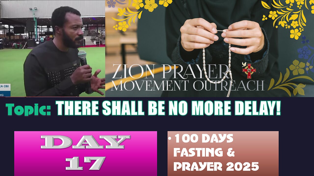 Day 17 | July 21st, 2025 — Topic: THERE SHALL BE NO MORE DELAY! 100 Days Prayer & Fasting