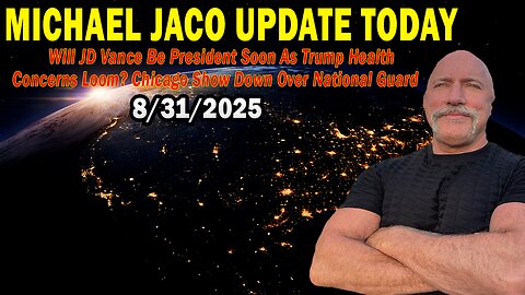 Michael Jaco Situation Update Aug 31: "Will JD Vance Be President Soon As Trump Health Concerns Loom? Chicago Show Down Over National Guard"