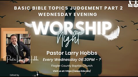 Sermon of the Month: Basic Bible Topics Judgement Part 2 Wednesday Evening