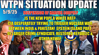 WTPN SITUATION UPDATE FEATURING RESTORED REPUBLIC 5/9/25