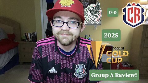 RSR7: Mexico 0-0 Costa Rica 2025 CONCACAF Gold Cup Group A Review!