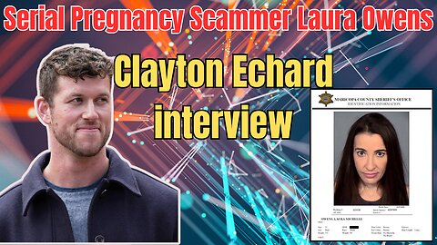 Serial Pregnancy Scammer Laura Owens - Criminal Investigation - Clayton Echard interview