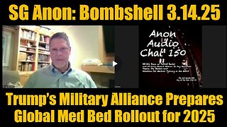 SG Anon- Bombshell 3.14.25 - Trump’s Military Alliance Prepares Global Med Bed Rollout for 2025