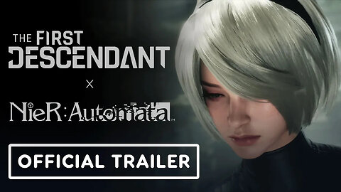 The First Descendant x NieR： Automata - Official Crossover Trailer-bSqXdOEm
