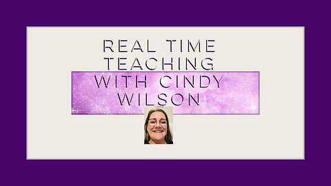 REAL TIME TEACHING WITH CINDY WILSON 7/16/2025