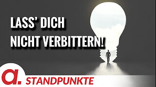 Du lass’ dich nicht verbittern! | Von Rüdiger Rauls