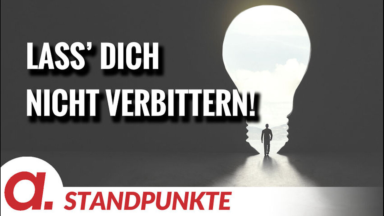 Du lass’ dich nicht verbittern! | Von Rüdiger Rauls