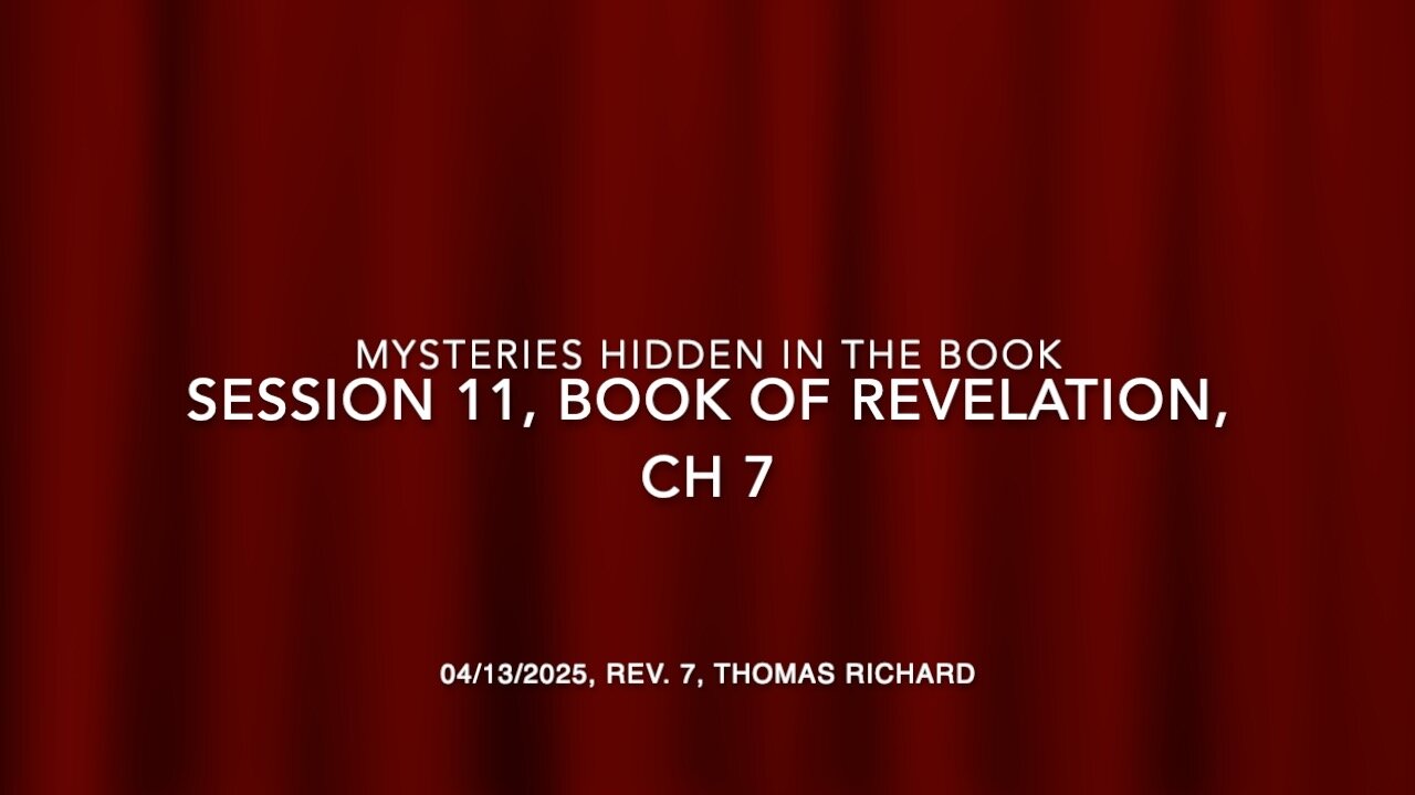 Session 11, Revelation chapter 7: Symbols, and Listening for the Meanings