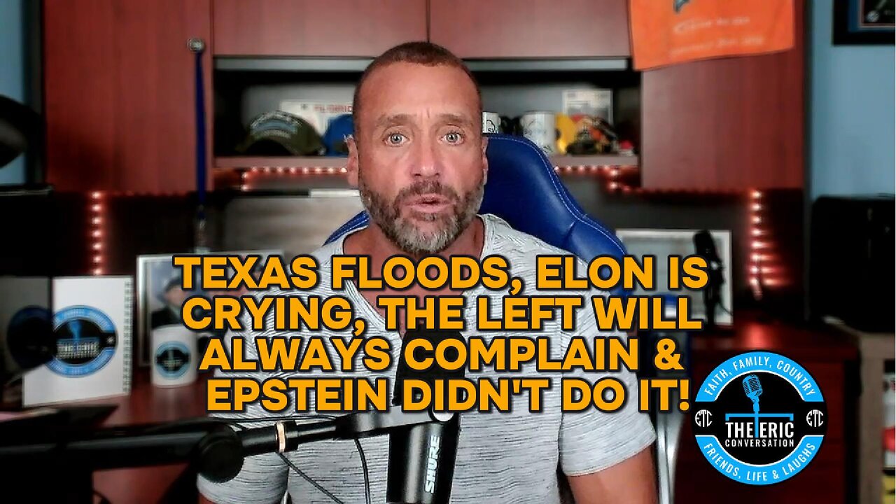 TEXAS FLOODS, ELON CRIES & EPSTEIN'S CASE IS CLOSED! Ep 86