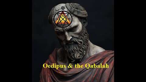 Oedipus: A Qabalistic Pursuit through Faith & Gnosis
