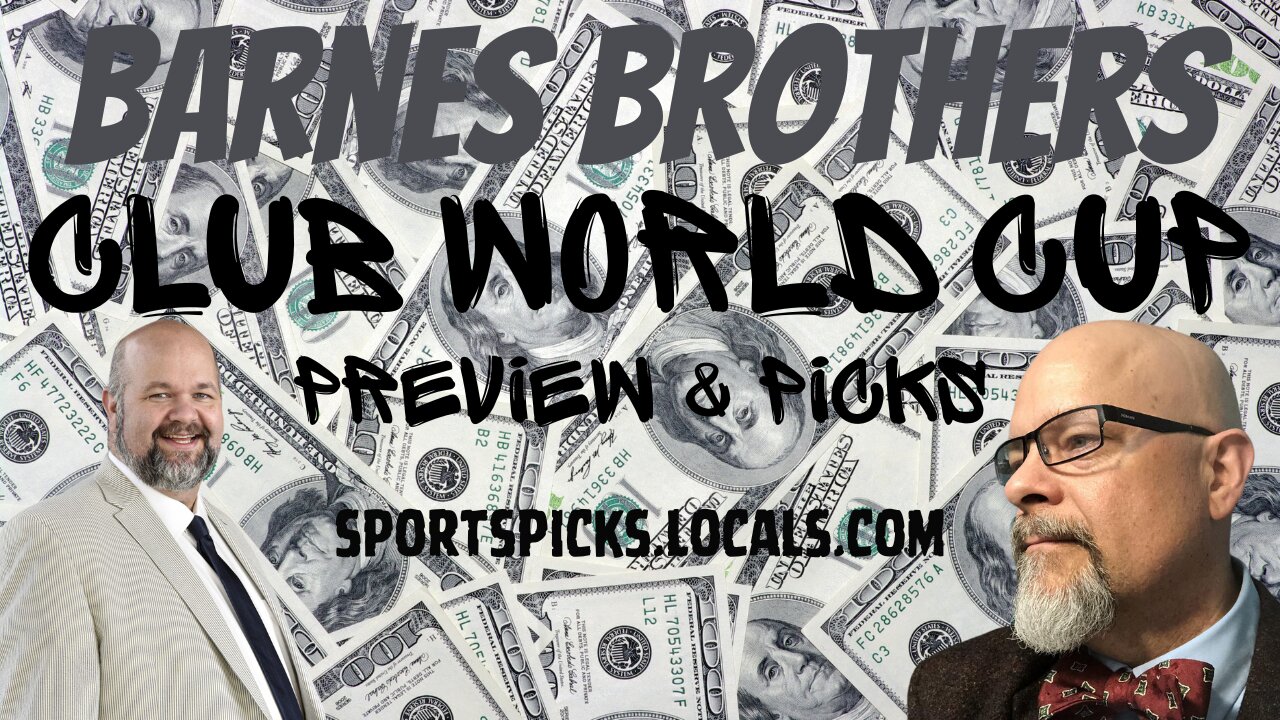 Barnes Brothers: Club World Cup - Preview & Picks