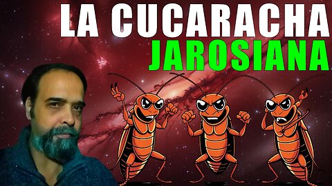 LA CUCARACHA JAROSIANA