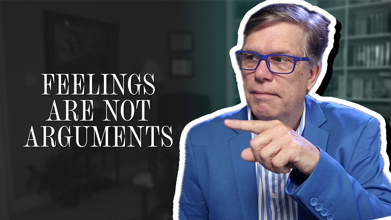 Feelings are not arguments | Scott Klusendorf | The Case for Life