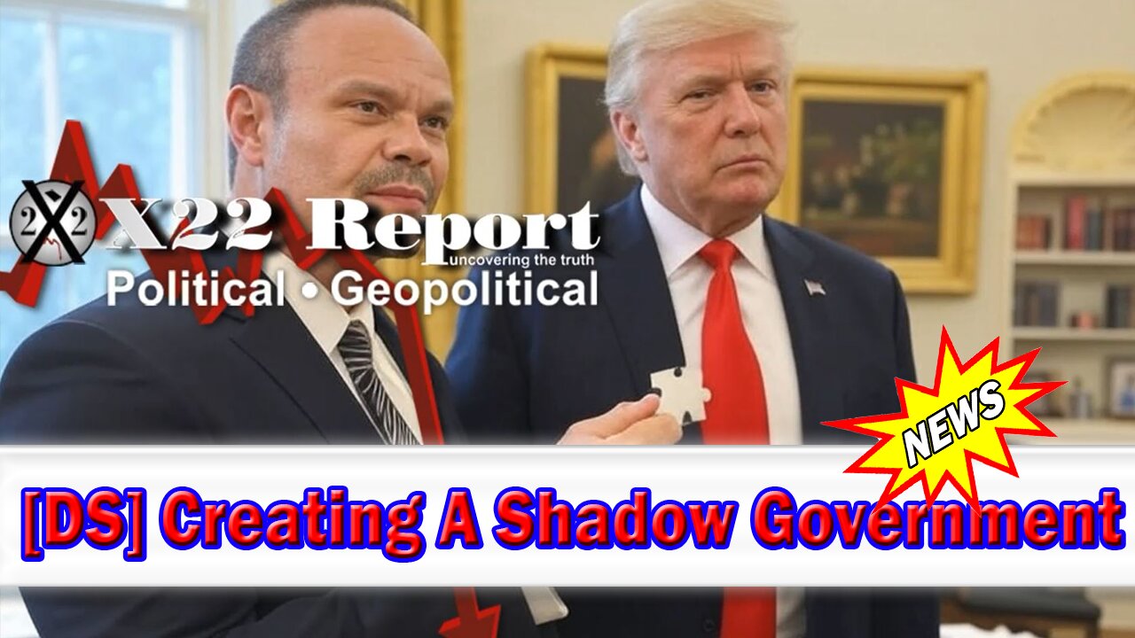X22 Dave Report - [DS] Creating A Shadow Government,Bongino:Puzzle Pieces Will Come Together In Time