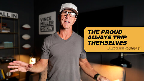 The Proud Always Trip Themselves | Judges 9:26-41