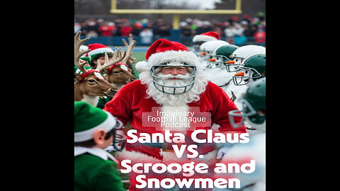 Santa Claus Vs Scrooge - Christmas Holiday Fantasy Football Game Imaginary Football League Podcast