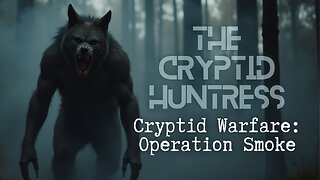 OPERATION SMOKE: CRYPTID WARFARE IN THE SMOKY MOUNTAINS