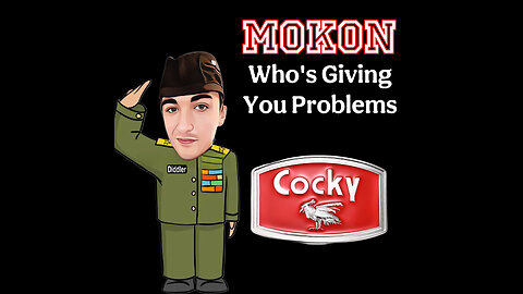 5-22-2025 Mokon Who's Giving you problems?