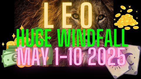 Massive Abundance Ahead, Leo! ♌️ A Huge Windfall is Yours! 🔥 May 1-10