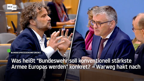 Was heißt "Bundeswehr soll konventionell stärkste Armee Europas werden" konkret? – Warweg hakt nach
