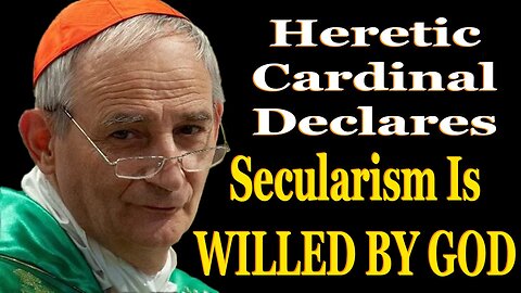 Heretic Cardinal Declares Secularism Is Willed By God